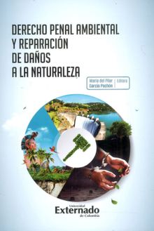 Derecho penal ambiental y reparacin de daos a la naturaleza