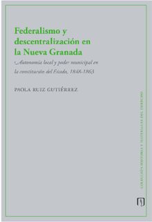 Federalismo y descentralizacin en la Nueva Granada