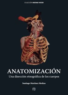 Anatomizacin : una diseccin etnogrfica de los cuerpos