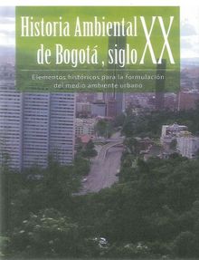 Historia Ambiental de Bogot Siglo XXI