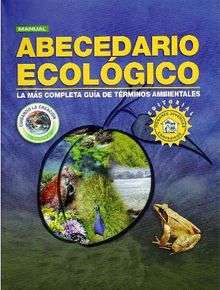 Abecedario ecolgico. La ms completa gua de trminos ambientales