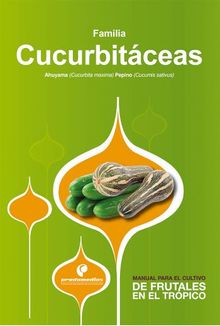 Manual para el cultivo de hortalizas. Familia Cucurbitceas