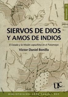 Siervos de Dios y Amos de los Indios