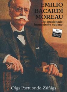 Emilio Bacard Moreau. De apasionado humanismo cubano. Tomo I