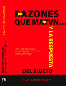 Razones que matan y la respuesta del sujeto. Una introduccin al pensamiento crtico emancipatorio