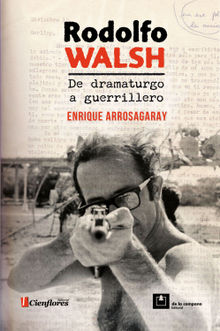 Rodolfo Walsh, de dramaturgo a guerrillero