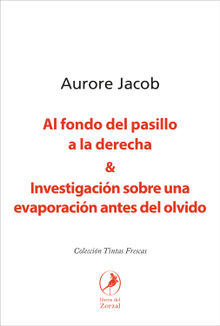 Al fondo del pasillo a la derecha y Investigacin sobre una evaporacin antes del olvido