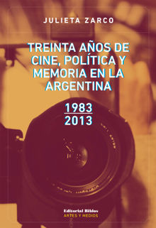 Treinta aos de cine, poltica y memoria en la Argentina