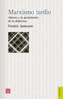 Marxismo tardo. Adorno y la persistencia de la dialctica