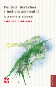 Poltica, derechos y justicia ambiental. El conflicto del Riachuelo