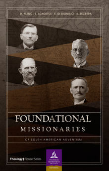 Foundational missionaries of south american adventism