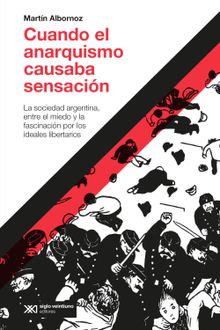 Cuando el anarquismo causaba sensacin