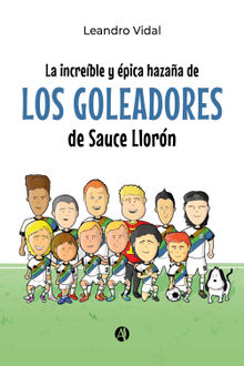 La increble y pica hazaa de los Goleadores de Sauce Llorn