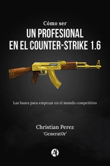 Cmo ser un profesional en el Counter-Strike 1.6