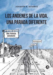 Los andenes de la vida, una parada diferente