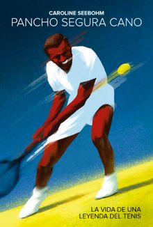 Pancho Segura Cano: La vida de una leyenda del tenis