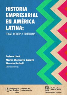 Historia empresarial en Amrica Latina: temas, debates y problemas