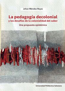 La pedagoga decolonial y los desafos de la colonialidad del saber 