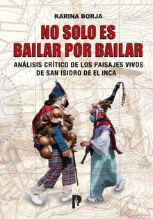 No solo es bailar por bailar.  Anlisis crtico de los paisajes vivos de San Isidro de El Inca