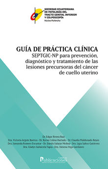 Gua de prctica clnica SEPTGIC-NP para prevencin, diagnstico y tratamiento de las lesiones precursoras de cncer de cuello uterino