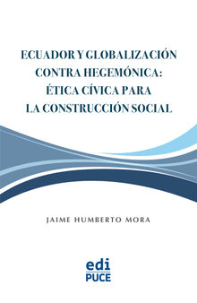 Ecuador y Globalizacin contra Hegemnica: tica Cvica para la Construccin Social