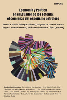 Economa y Poltica en el Ecuador de los setenta: el comienzo del espejismo petrolero.