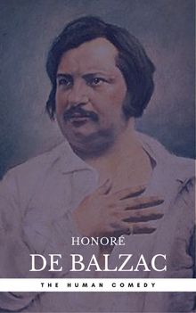 Honor de Balzac: The Complete 'Human Comedy' Cycle (100+ Works) (Book Center)