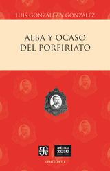 ALBA Y OCASO DEL PORFIRIATO