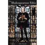 THE SHAKESPEAREAN ETHIC