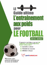 LE GUIDE SUPRME DE L'ENTRAINEMENT AVEC DES POIDS POUR LE FOOTBALL