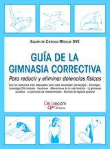 GUA DE LA GIMNASIA CORRECTIVA. PARA REDUCIR Y ELIMINAR DOLENCIAS FSICAS