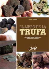 EL LIBRO DE LA TRUFA. MORFOLOGA, HBITAT, RECOLECCIN, CONSERVACIN, RECETARIO