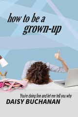 HOW TO BE A GROWN UP