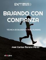 BAJANDO CON CONFIANZA. TCNICA DE BAJADA EN TRAIL RUNNING