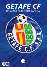 GETAFE CF: UN AMOR PARA TODA LA VIDA