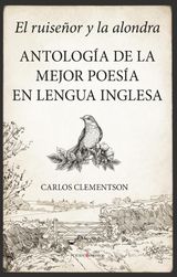 EL RUISEOR Y LA ALONDRA. ANTOLOGA DE LA MEJOR POESA EN LENGUA INGLESA