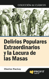 DELIRIOS POPULARES EXTRAORDINARIOS Y LA LOCURA DE LAS MASAS. EBOOK