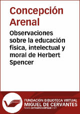 OBSERVACIONES SOBRE LA EDUCACIN FSICA, INTELECTUAL Y MORAL DE HERBERT SPENCER