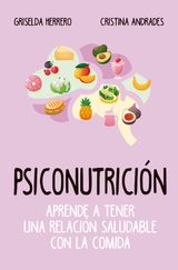 PSICONUTRICIN. APRENDE A TENER UNA RELACIN SALUDABLE CON LA COMIDA