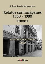 RELATOS DE VIGO CON IMGENES (1960-1980) TOMO I