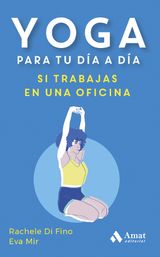 YOGA PARA TU DA A DA. SI TRABAJAS EN UNA OFICINA