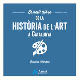 EL PETIT LLIBRE DE LA HISTRIA DE L'ART A CATALUNYA