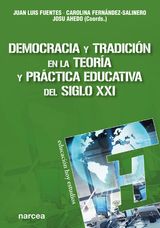 DEMOCRACIA Y TRADICIÓN EN LA TEORÍA Y PRÁCTICA EDUCATIVA DEL SIGLO XXI