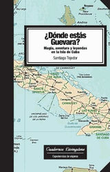 DNDE ESTS GUEVARA? MAGIA, AVENTURA Y LEYENDAS EN LA ISLA DE CUBA