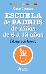 ESCUELA DE PADRES DE NIOS DE 6 A 12 AOS. EBOOK.