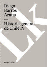 HISTORIA GENERAL DE CHILE IV