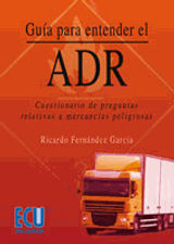 GUA PARA ENTENDER EL ADR. CUESTIONARIO DE PREGUNTAS RELATIVAS A MERCANCAS PELIGROSAS