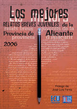 LOS MEJORES RELATOS BREVES JUVENILES DE LA PROVINCIA DE ALICANTE 2006