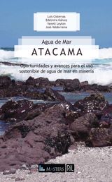 AGUA DE MAR ATACAMA: OPORTUNIDADES Y AVANCES PARA EL USO SOSTENIBLE DE AGUA DE MAR EN MINERA