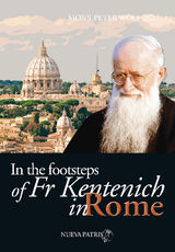 IN THE FOOTSTEPS OF FR KENTENICH IN ROMA